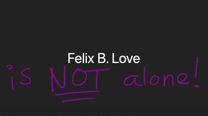 Felix B. Love is NOT alone! poster FINAL.JPG